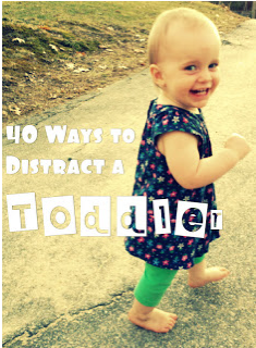 40 ways to distract a toddler